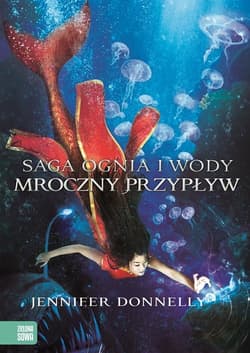 Saga Ognia i Wody. Tom 3. Mroczny Przypływ - Jennifer Donnelly