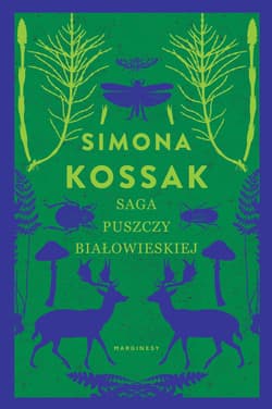 Saga Puszczy Białowieskiej - Simona Kossak