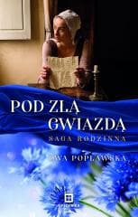 Saga rodzinna T.1 Pod złą gwiazdą - Ewa Popławska