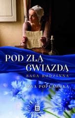 Saga rodzinna T.1 Pod złą gwiazdą - Ewa Popławska