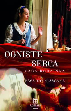 Saga rodzinna Tom 2 Ogniste serca - Ewa Popławska