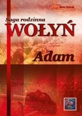 Saga rodzinna Wołyń. Adam TW - Anna  Nowak