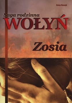 Saga rodzinna Wołyń Zosia - Anna  Nowak