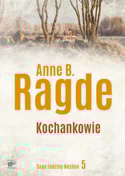 Saga rodziny Neshov Tom 5 Kochankowie - Ragde Anne B.