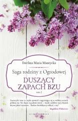 Saga rodziny z Ogrodowej T.2 Duszący zapach bzu - Mantycka  Ewelina Maria