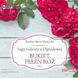 Saga rodziny z Ogrodowej T.3 Bukiet pełen róż CD - Mantycka  Ewelina Maria