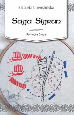 Saga Sigrun. Północna droga - Elżbieta Cherezińska