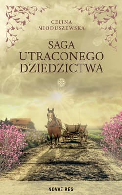 Saga utraconego dziedzictwa - Celina Mioduszewska