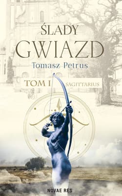 Sagittarius. Ślady gwiazd. Tom 1 - Tomasz Petrus