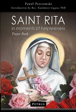 Saint Rita in Moments of Helplessness. Prayer Book - Paweł Piotrowski