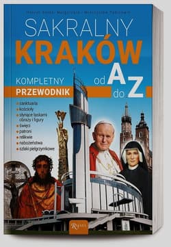 Sakralny Kraków. Kompletny przewodnik od A do Z - Henryk Bejda, Pabis Małgorzata, Pabis Mieczysław