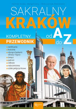 Sakralny Kraków. Kompletny przewodnik od A do Z - ebook - Henryk Bejda, Pabis Małgorzata, Pabis Mieczysław