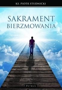 Sakrament bierzmowania - Piotr Studnicki