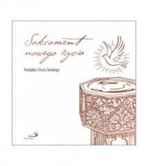 Sakrament nowego życia. Pamiątka Chrztu Świętego - Praca zbiorowa