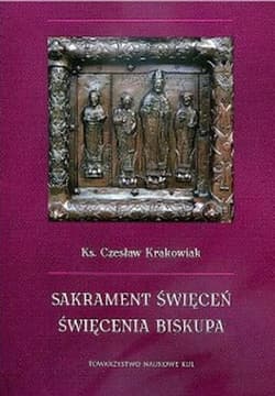 Sakrament święceń Święcenia biskupa - Czesław Krakowiak