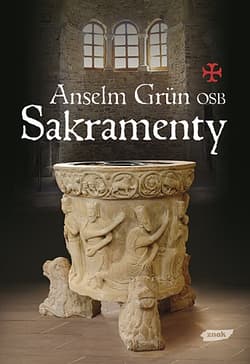 Sakramenty - Anselm Grün