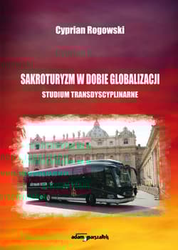 Sakroturyzm w dobie globalizacji Studium transdyscyplinarne - Cyprian Rogowski