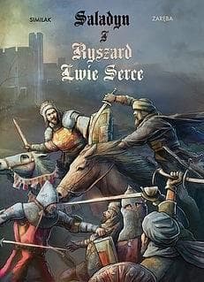 Saladyn i Ryszard Lwie Serce - Zaręba Similak