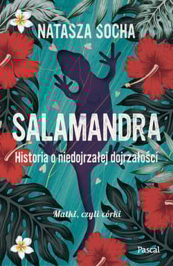 Salamandra. Historia o niedojrzałej dojrzałości Wielkie Litery Wielkie Litery - Natasza Socha