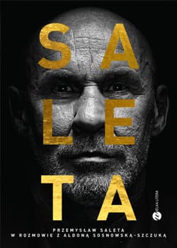 Saleta. Przemysław Saleta w rozmowie z Aldoną Sosnowską-Szczuką - Aldona Sosnowska-Szczuka
