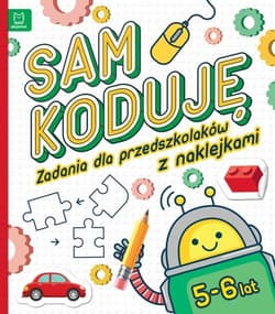 Sam koduję! Zadania dla przedszkolaków 5-6 lat - Praca zbiorowa