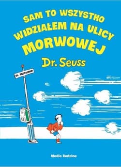 Sam to wszystko widziałem na ulicy Morwowej - Theodor Seuss Geisel