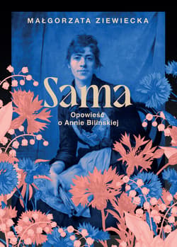 Sama. Opowieść o Annie Bilińskiej - ebook - Małgorzata Ziewiecka