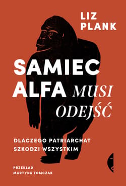 Samiec alfa musi odejść - ebook - Liz Plank