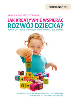 Samo Sedno - Jak kreatywnie wspierać rozwój dziecka? - ebook - Minge Natalia, Minge Krzysztof