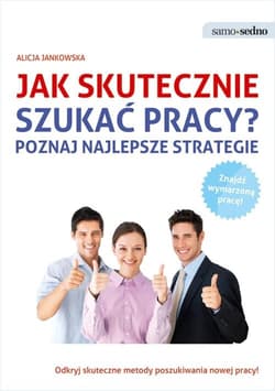 Samo Sedno Jak skutecznie szukać pracy? Poznaj najlepsze strategie