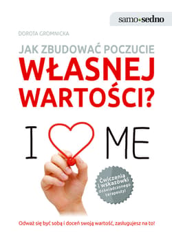 Samo Sedno. Jak zbudować poczucie własnej wartości? - ebook - Dorota Gromnicka