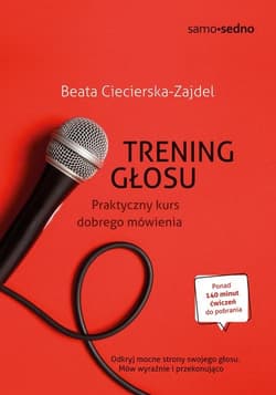 Samo Sedno Trening głosu Praktyczny kurs dobrego mówienia - Beata Ciecierska-Zajdel