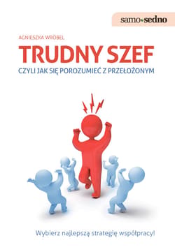 Samo Sedno - Trudny szef,czyli jak porozumieć się z przełożonym - ebook - Agnieszka Wróbel