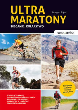 Samo Sedno - Ultramaratony biegowe i kolarskie - ebook - Grzegorz Rogóż