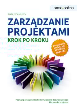 Samo Sedno - Zarządzanie projektami krok po kroku - Mariusz Kapusta