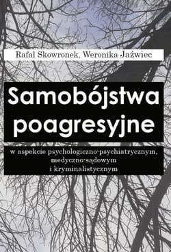 Samobójstwa poagresyjne w aspekcie... - Rafał Skowronek, Weronika Jaźwiec