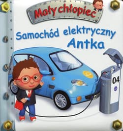 Samochód elektryczny Antka Mały chłopiec - Beaumont E., Belineau N.
