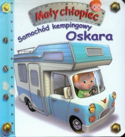 Samochód kempingowy Oskara Mały chłopiec - Beaumont Emilie, Belineau Natha