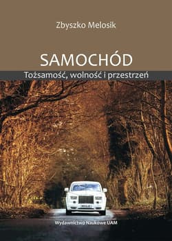 Samochód Tożsamość wolność i przestrzeń - Zbyszko Melosik