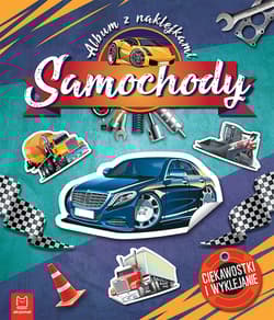 Samochody. Ciekawostki i wyklejanie. Album z naklejkami - Opracowanie Zbiorowe