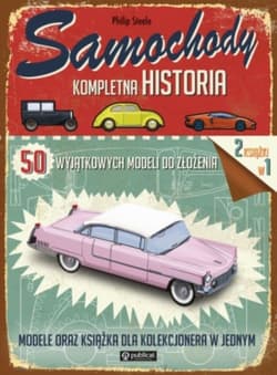 Samochody Kompletna historia  50 wyjątkowych modeli do złożenia