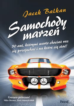 Samochody marzeń 50 aut, którymi warto chociaż raz się przejechać i na które cię stać! - Jacek Balkan