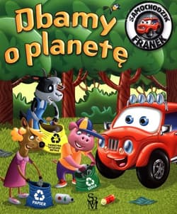 Samochodzik Franek Dbamy o planetę - Katarzyna Smółka-Majerczak