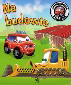 Samochodzik Franek Na budowie - Wójcik Elżbieta