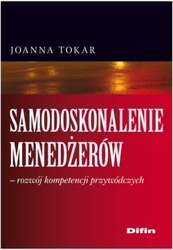 Samodoskonalenie menedżerów rozwój kompetencji przywódczych - Joanna Tokar