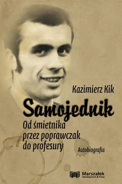 Samojednik Od śmietnika przez poprawczak do profesury Autobiografia - Kazimierz Kik