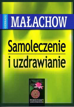 Samoleczenie i uzdrawianie - Giennadij Małachow