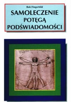 Samoleczenie Potęgą Podświadomości - Bob Fingerbild
