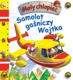 Samolot gaśniczy Wojtka. Mały chłopiec - Opracowanie Zbiorowe