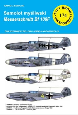 Samolot myśliwski Messerschmitt Bf 109 F Typy Broni i Uzbrojenia nr 174 - Tomasz Kowalski